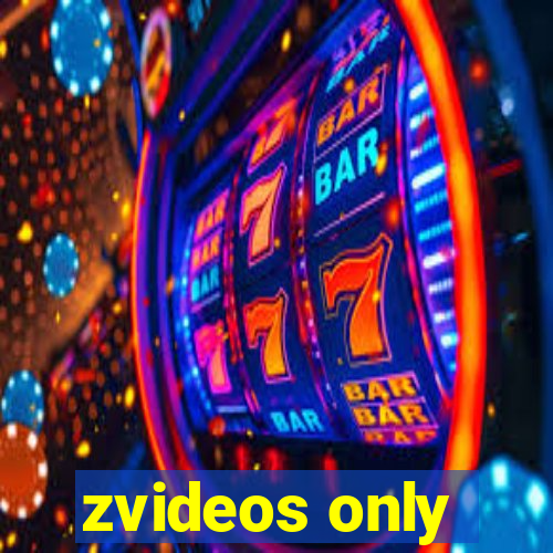 zvideos only